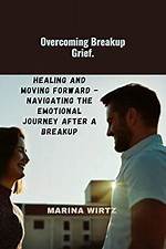 A Journey of Love, Breakup, and Moving On