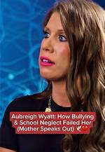 Aubriegh Wyatt: Overcoming the Shadows of Bullying