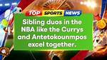 Brothers Making Waves in the Nba