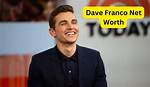 Dave Franco Net Worth Age