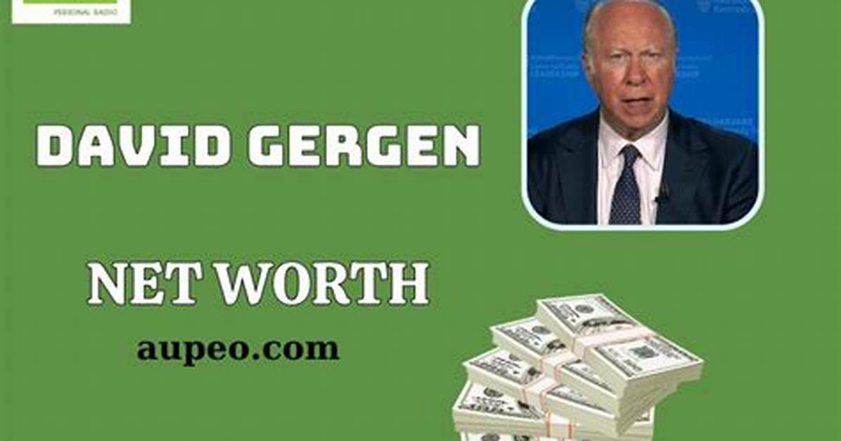 David Gergen Net Worth 2024