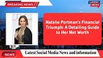 Exploring the Financial Success of Natalie Portman: Her Net Worth Unveiled