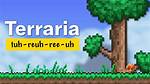 How to Pronounce Terraria