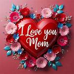 I Love You Mom: a Heartfelt Tribute to Motherhood