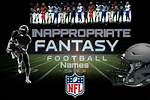 Inappropriate Fantasy Football Team Names Vulgar, Offensive, Dirty and Nsfw Ideas (2023)