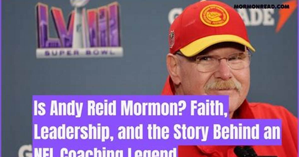 Is Andy Reid a Devoted Mormon: Unraveling the Facts