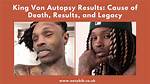 King Von Autopsy Results: Uncovering the Tragic Story