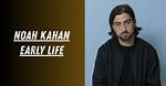 Noah Kahan's Early Life and Birthdate: a Comprehensive Overview
