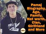 Pamaj Height, Weight, Net Worth, Age, Birthday, Wikipedia, Who, Instagram, Biography