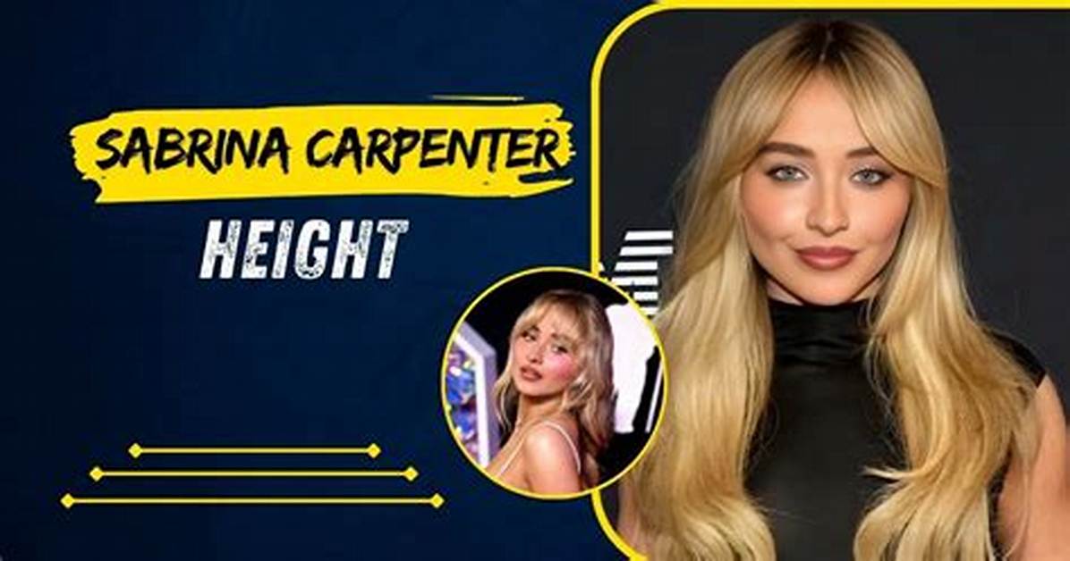 Sabrina Carpenter Height and Weight: a Comprehensive Guide