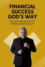 Secrets of Success and Financial Wisdom Revealed