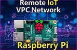 Securely Connect Remote Iot Vpc Raspberry Pi Aws Download Windows: a Comprehensive Guide