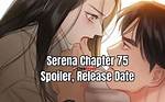Serena Chapter 50 Release Date and Where to Read