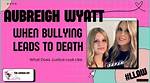 The Truth About Aubreigh Wyatt's Bullies