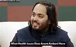 Understanding Ambani Son Health Issues: a Deep Dive