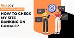 Understanding Site Ranking Google Check: a Comprehensive Guide