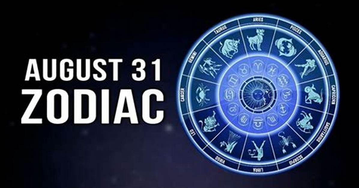 Understanding the August 31St Zodiac: Traits, Compatibility, and More