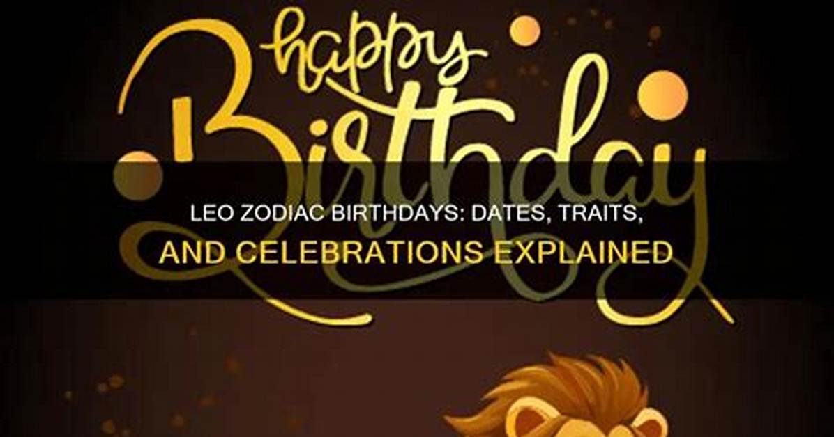 Understanding the Vibrant World of Leo Birthdays