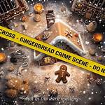 Unravel the Sweet Mystery: the Gingerbread Crime Scene Exposed