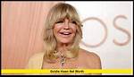 Unveiling Goldie Hawn's Net Worth: an Exclusive Insight