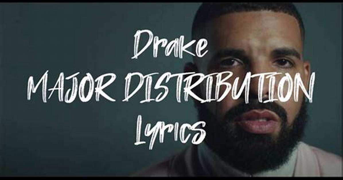 Unveiling Major Distribution Lyrics: Drake's Poetic Masterpieces