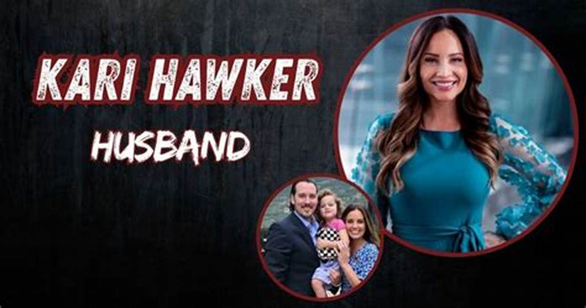 Unveiling the Enigmatic Husband of Kari Hawker Diaz