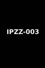 Unveiling the Mystery of Ipzz-003: a Deep Dive into the World of Adult Entertainment