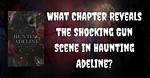 Unveiling the Secrets of the Gun Scene in "Haunting Adeline": a Deeper Dive