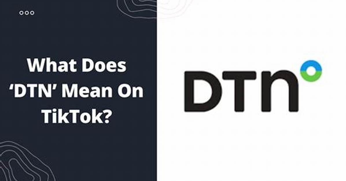 What Does Dtn4L Mean on Tiktok? ‘Dtn’ Meaning Explained