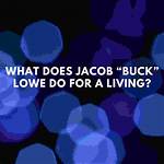 What Does Jacob Buck Lowe Do for a Living?